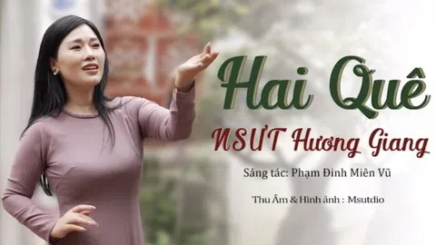 Thượng tá, NSƯT Hương Giang những dấu ấn qua ca khúc Hai Quê