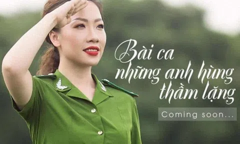 Ca khúc "Những anh hùng thầm lặng" ca ngợi hình tượng người chiến sĩ Công an Nhân dân vì dân tận tuỵ!