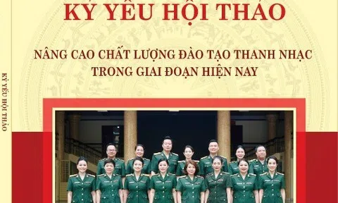 Trường ĐH Văn hóa Nghệ thuật Quân đội tổ chức "Hội thảo nâng cao chất lượng đào tạo thanh nhạc trong giai đoạn hiện nay"