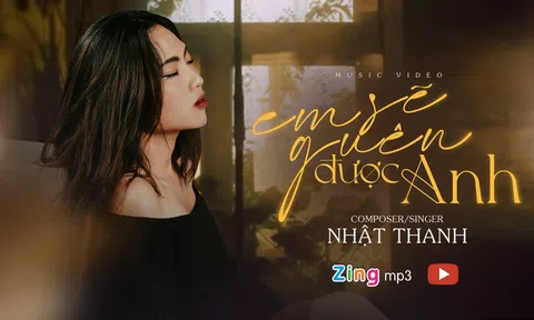 Bản ballad “Em sẽ quên được anh” đánh dấu sự tham gia trên “đường đua” âm nhạc của ca sĩ Nhật Thanh