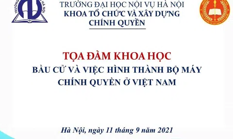 Trường Đại học Nội vụ Hà Nội tổ chức Tọa đàm khoa học “Bầu cử và việc hình thành bộ máy chính quyền ở Việt Nam”