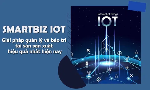 SmartBiz IoT - Giải pháp quản lý và bảo trì tài sản sản xuất hiệu quả nhất hiện nay