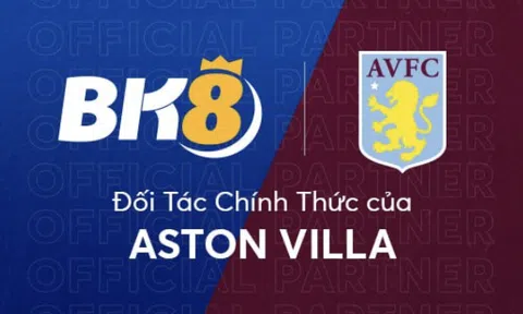 Câu lạc bộ Aston Villa đồng ý thỏa thuận hợp tác kỷ lục với BK8