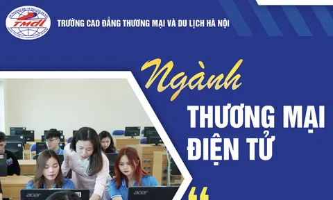 Trường Cao đẳng Thương mại và Du lịch Hà Nội đào tạo Thương mại điện tử – Đón đầu ngành học xu hướng 4.0