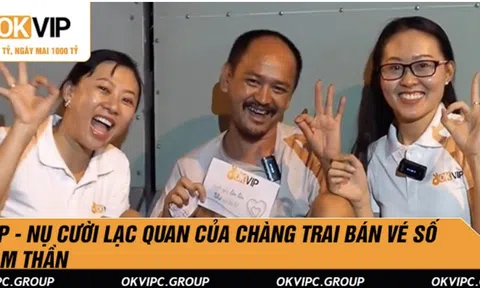 OKVIP - Nụ cười lạc quan cho chàng trai bán vé số bị tâm thần