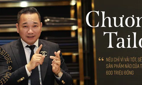 Thành công của thương hiệu Chương Tailor nhờ "Tiên phong hình ảnh, Dẫn đầu cảm xúc"