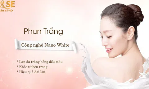 DỊCH VỤ PHUN TRẮNG NANO WHITE – GIẢI PHÁP CHO LÀN DA HOÀN HẢO CỦA TMV ROSE.