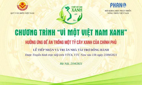 Chương trình VÌ MỘT VIỆT NAM XANH hưởng ứng Đề án trồng một tỷ cây xanh của Chính phủ