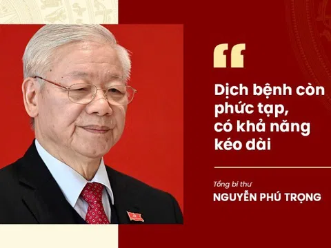 Những chỉ đạo quyết liệt của Tổng Bí thư trong công tác phòng, chống dịch