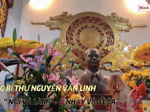 Văn hoá quanh ta: Tổng Bí thư Nguyễn Văn Linh – NVL – “Nói và làm” – “Nhảy vào lửa”