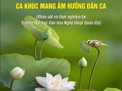 “Phương pháp biểu diễn ca khúc mang âm hưởng dân ca” – Một công trình nghiên cứu thiết thực cho giảng dạy và biểu diễn âm nhạc dân tộc
