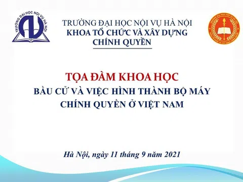 Trường Đại học Nội vụ Hà Nội tổ chức Tọa đàm khoa học “Bầu cử và việc hình thành bộ máy chính quyền ở Việt Nam”