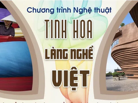 Viện Kinh tế, Văn hóa và Nghệ thuật với Chương trình nghệ thuật đặc sắc "Tinh Hoa Làng Nghề Việt"