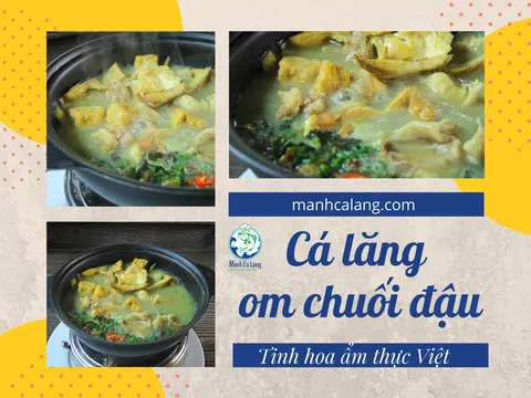 Nhà hàng Mạnh Cá Lăng: Thổi hồn tinh hoa vào ẩm thực Việt