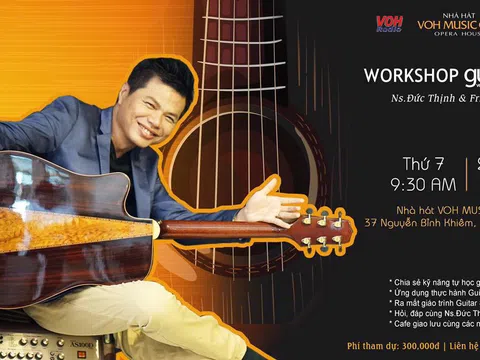 Workshop Guitar 8 phút Ns. Đức Thịnh & Friends sẽ tổ chức tại Nhà hát VOH